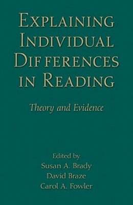 Explaining Individual Differences in Reading: Theory and Evidence by Brady: New