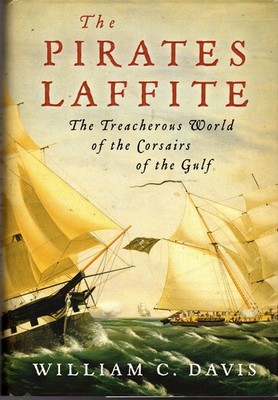 The Pirates Laffite: The Treacherous World Of The Corsairs Of The Gulf - Dav...