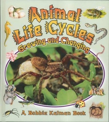 Animal Life Cycles: Growing and Changing by Bobbie Kalman (English) Paperback Bo