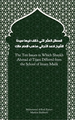 The Ten Issues in Which Shaykh Ahmad al-Tijani Differed from the School of Imam
