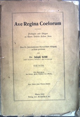 Ave Regina Coelorum. Predigten und Skizzen zu Ehren Unserer Lieben Frau. Erste H