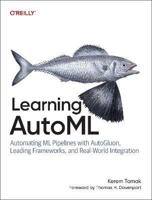 Learning AutoML, Kerem Tomak,  Paperback