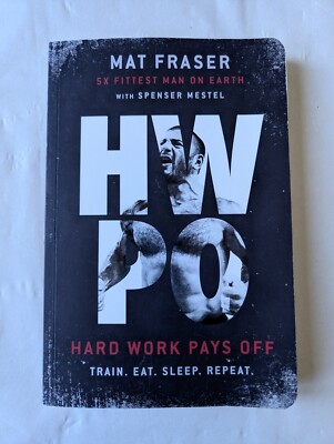 Hwpo Hard Work Pays off Strength Training M. Fraser S. Mestel Train Eat Sleep 