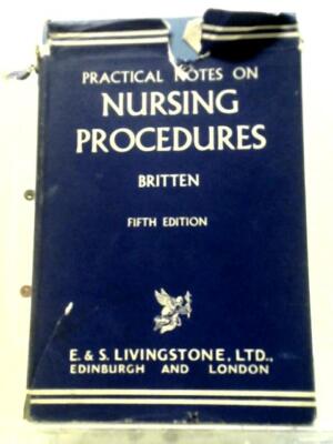 Practical Notes on Nursing Procedures (Jessie D. Britten 1968) (ID:74402)