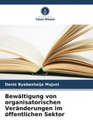 Denis Byabashaija Mujuni | BewäLtigung Von Organisatorischen VeräNderungen Im...