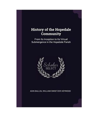 History of the Hopedale Community: From Its Inception to Its Virtual Submergence
