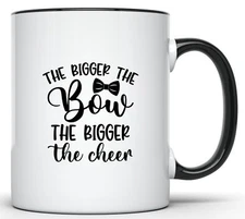 The Bigger The Bow The Bigger The Cheer 11 Oz Black Handle Mug
