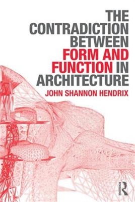The Contradiction Between Form and Function in Architecture (Paperback or Softba