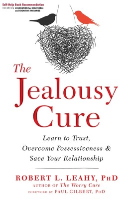 The Jealousy Cure: Learn to Trust, Overcome Possessiveness, and Save Your Re...