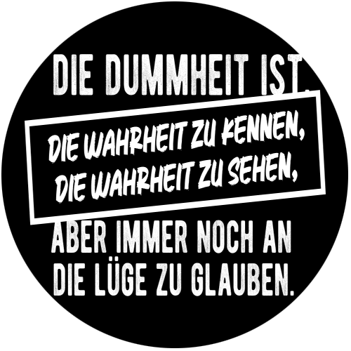 Die Dummheit ist die Wahrheit zu Button Anstecker Aufkleber Auto-Magnet Aufnäher - Picture 5 of 5