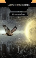 Thor Castlebury | La Magie Du Changer | Taschenbuch | FranzöSisch (2023)