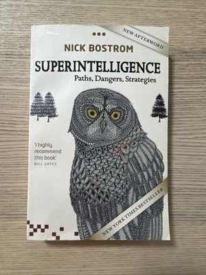 Superintelligence: Paths, Dangers, Strategies by Nich Bostrom, Paperback