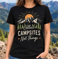 Collect Campsites Not Things T Shirt Travel Explorer Mountain Camping Gift Tee