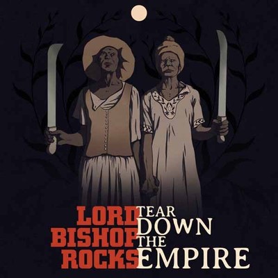 LORD BISHOP ROCKS Tear Down The Empire CD Neu 4260589411963