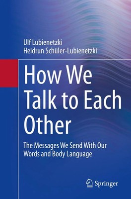 How We Talk to Each Other - The Messages We Send With Our Words and Body...