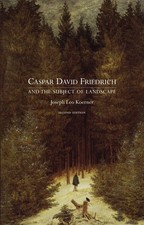 Caspar David Friedrich and the Subject of Landscape: Second Edition - Koerne...