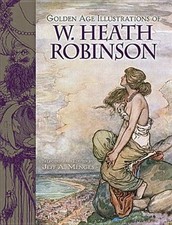 Golden Age Illustrations of W. Heath Robinson, Paperback by Menges, Jeff A. (...