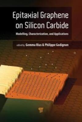 Epitaxial Graphene On Silicon Carbide: Modeling, Characterization, And Appl...