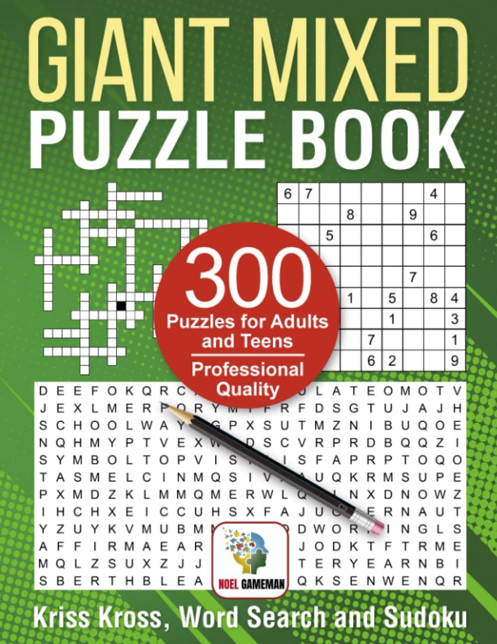 Giant Mixed Puzzle Book: Kriss Kross, Word Search and Sudoku. 300 Puzzles for A