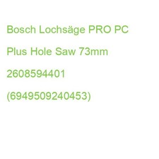 Bosch Lochsäge PRO PC Plus Hole Saw 73mm 2608594401 (6949509240453)