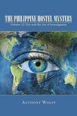 The Philippine Hostel Mystery: Volume 12: Zen and the Art of Investigation by An
