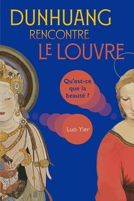 Dunhuang Rencontre Le Louvre: Qu'est-CE Que La Beaut? ? von Yier Luo Taschenbuch Bo