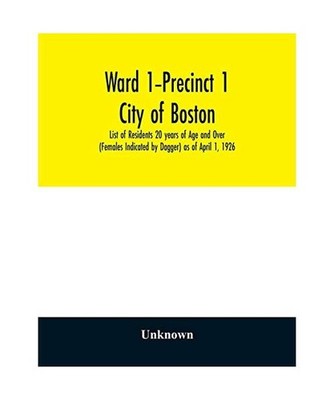 Ward 1-Precinct 1; City of Boston; List of Residents 20 years of Age and Over 