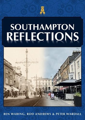 Southampton Reflections by Ben Waring, Rod Andrews, Peter War... - 9781398113572