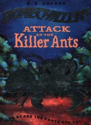 Attack Of The Killer Ants (Bonechillers),B. R. Haynes