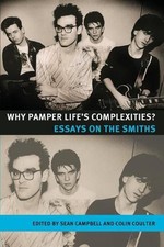 Why Pamper Life's Complexities?: Essays on the Smiths by Sean Campbell (English)