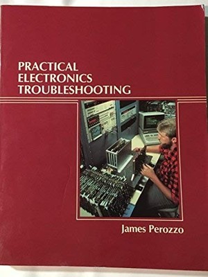 PRACTICAL ELECTRONICS TROUBLESHOOTING By James Perozzo **Mint Condition**