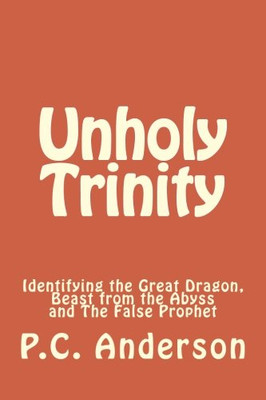 Unholy Trinity : Identifying the Great Dragon, Beast fr -  NEW P. Anderson 2014