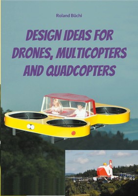 Design Ideas for Drones, Multicopters and Quadcopters | Roland Büchi | Buch
