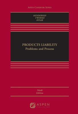 Products Liability: Problems and Process [Connected eBook] by James Henderson