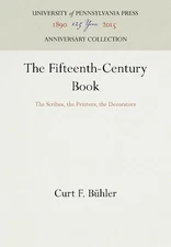 Curt F. Bühler The Fifteenth-Century Book (Hardback) Anniversary Collection