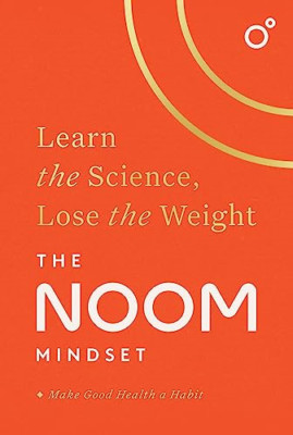 The Noom Mindset: Learn the Science, Lose the Weight: t - Paperback NEW Noom, In