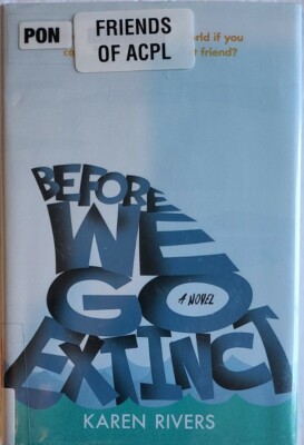 Before We Go Extinct : A Novel by Karen Rivers (2017, Trade Paperback)