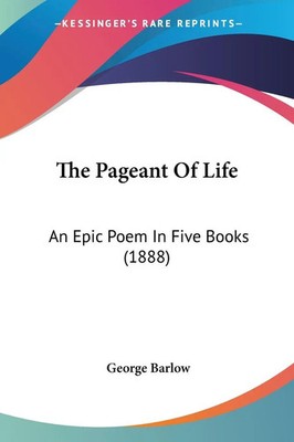 The Pageant Of Life | An Epic Poem In Five Books (1888) | George Barlow | Buch