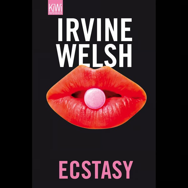 Ecstasy: Drei Romanzen Mit Chemischen ZusäTzen Irvine Welsh-image