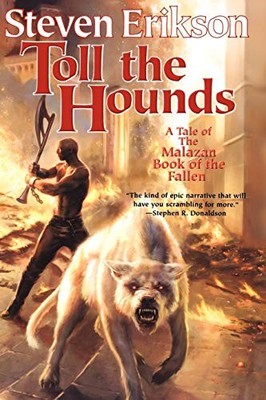 TOLL THE HOUNDS: BOOK EIGHT OF THE MALAZAN BOOK OF THE By Steven Erikson **NEW**