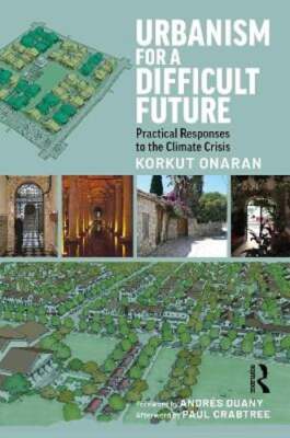 Urbanism for a Difficult Future: Practical Responses to the Climate Crisis: New