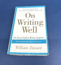 On Writing Well: The Classic Guide to Writing Nonfiction by Zinsser, William