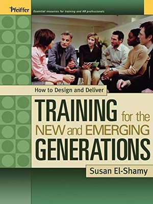 How to Design and Deliver Training for the New and Emerging Gener