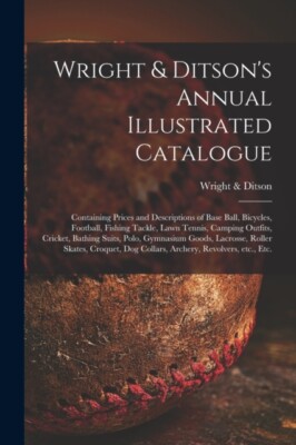Wright  Ditson Bos - Wright  Ditson's Annual Illustrated Catalogue  - X555z
