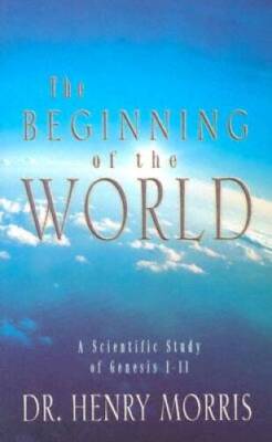 The Beginning of the World: A Scientific Study of Genesis 1-11 - VERY GOOD