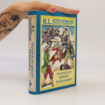 Treasure Island. Kidnapped. The Black Arrow  |  Robert Louis Stevenson