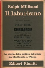 Il laburismo. Storia di una politica - Ralph Miliband (Editori Riuniti) [1964]