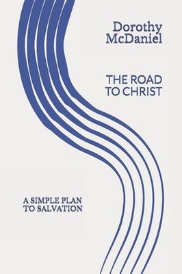 The Road to Christ: A simple plan to salvation by Michael McDaniel (English) Pap