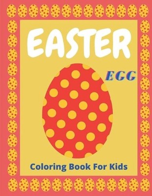 Easter Egg Coloring Book for Kids: easter egg coloring book for kids ages 1-4, P