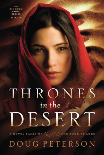 Thrones in the Desert: A Novel Based on the Book of Luke... - Peterson, Doug